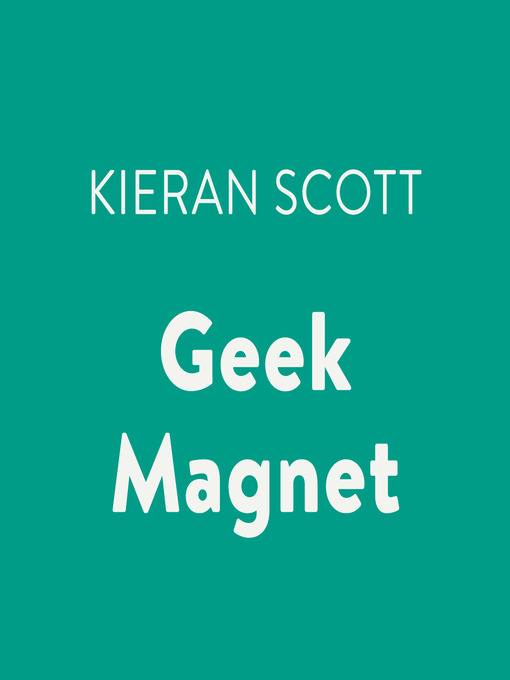 Title details for Geek Magnet by Kieran Scott - Available